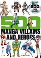 500 Manga Villains and Heroes