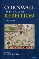 Cornwall in the Age of Rebellion, 1490-1660