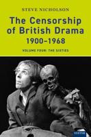 The Censorship of British Drama, 1900-1968. Volume 4 The Sixties