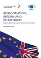 Renegotiation, Reform and Referendum