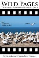 Wild Pages 3: The Wildlife Film-Makers' Resource Guide