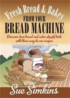 Fresh Bread & Bakes from Your Bread Machine