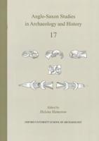 Anglo-Saxon Studies in Archaeology and History Volume 17