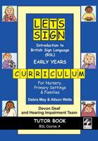Introduction to British Sign Language (BSL) Early Years Curriculum Tutor Book, BSL Course A