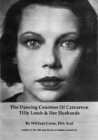 The Dancing Countess of Carnarvon : Tilly Losch & Her Husbands