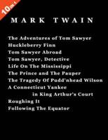10 Books in 1: 'The Adventures of Tom Sawyer', 'Huckleberry Finn', 'Tom Sawyer Abroad', 'Tom Sawyer, Detective', 'Life On The Mississippi', 'The Prince and The Pauper', 'The Tradegy Of Pudd'nhead Wilson', 'A Connecticut Yankee In King Arthur's Court', 'Ro