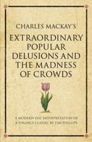 Charles Mackay's Extraordinary Popular Delusions and the Madness of Crowds