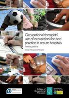 Occupational Therapists' Use of Occupation-Focused Practice in Secure Hospitals