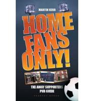 Home Fans Only!