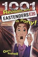 1001 Reasons Why EastEnders Is Pony!