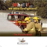 What If We Were Firefighters? (Picture Book)