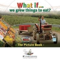 What If We Grew Things to Eat? (Picture Book)