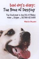 Bad Dog's Diary - The Bone of Destiny