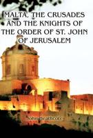 Malta, the Crusades and the Knights of the Order of St. John of Jerusalem