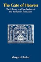 The Gate of Heaven: The History and Symbolism of the Temple in Jerusalem