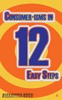 Consumer-Isms in Twelve Easy Steps