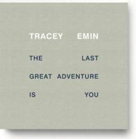 Tracey Emin - The Last Great Adventure Is You