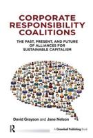 Corporate Responsibility Coalitions: The Past, Present, and Future of Alliances for Sustainable Capitalism