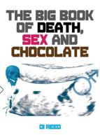 The Big Book of Death Sex and Chocolate