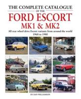 The Complete Catalogue of the Ford Escort MK1 & MK2