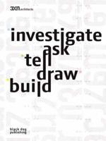 Investigate, Ask, Tell, Draw, Build