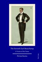 The Seventh Earl Beauchamp; A Victim of His Times