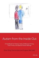 Autism from the Inside Out; A Handbook for Parents, Early Childhood, Primary, Post-Primary and Special School Settings