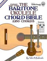 The Baritone Ukulele Chord Bible: DGBE Standard Tuning 2,160 Chords
