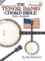 The Tenor Banjo Chord Bible: CGDA Standard 'Jazz' Tuning 1,728 Chords