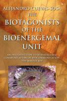 The Biotagonists of the Bioenergemal Unit