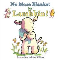 No More Blanket for Lambkin!