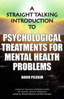 A Straight Talking Introduction to Psychological Treatments for Mental Health Problems