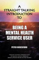 A Straight Talking Introduction to Being a Mental Health Service User