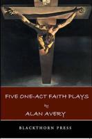 Five One-Act Faith Plays