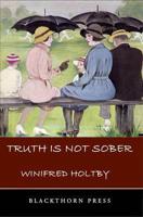 Truth Is Not Sober and Other Stories