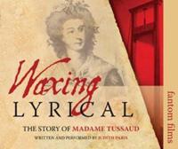 Waxing Lyrical: The Story of Madame Tussards