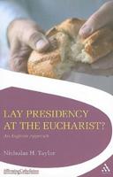 Lay Presidency at the Eucharist?: An Anglican Approach