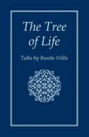 The Tree of Life: Talks by Buntie Wills