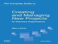 The Complete Guide to Creating and Managing New Projects for Voluntary Organisations