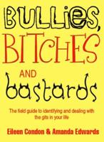 Bullies, Bitches and Bastards