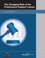 The Changing Role of the Professional Support Lawyer