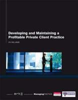 Developing and Maintaining a Profitable Private Client Practice