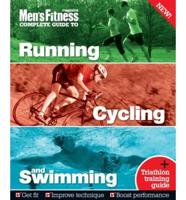 Men's Fitness Magazine Complete Guide to Running, Cycling and Swimming