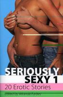 Seriously Sexy 1: A Collection of 20 Erotic Stories