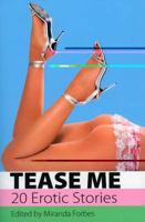 Tease Me: A Collection of 20 Erotic Stories