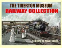 The Tiverton Museum Railway Collection