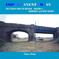 Impermanent Ways Volume 6 Cornwall and West Devon
