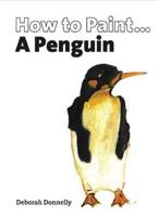 How to Paint-- A Penguin