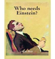 Who Needs Einstein?