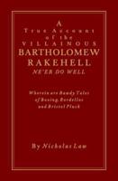 A True Account of the Villainous Bartholomew Rakehell